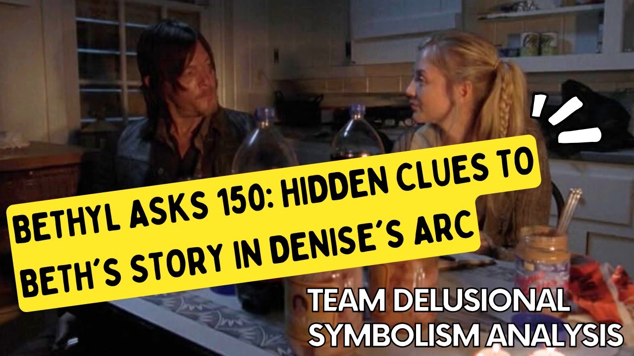 Bethyl Asks 150: HIDDEN Clues to Beth's Story in Denise's Arc