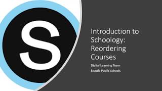 Schoology Demo:  Reordering Courses