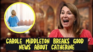 Carole Middleton BREAKS EXCITING NEWS About Princess Catherine Amid SERIOUS Cancer Battle