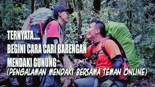 CARA CARI BARENGAN NAIK GUNUNG | PENGALAMAN PERTAMA NANJAK BARENG TEMEN ONLINE