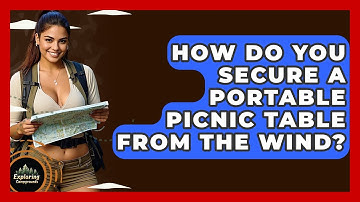 How Do You Secure A Portable Picnic Table From The Wind? - Exploring Campgrounds