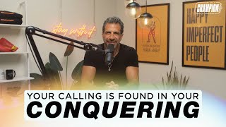Your Calling Is Found in Your Conquering | Think Like a Champion EP 60
