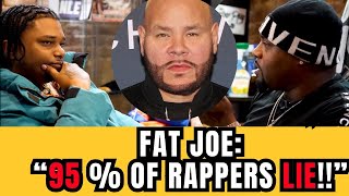 “FAT JOE SAID 95% OF RAPPERS LIE IN THEIR RAPS.” DO YOU AGREE DROP A COMMENT