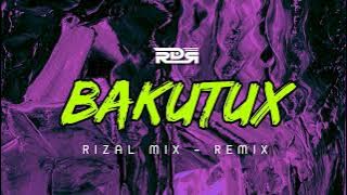 DJ TERBARU‼️ BAKUTUX - ( RizalL Mix ) NEW REMIX !!