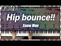 【耳コピ】Hip bounce!! / Snow Man【楽譜】