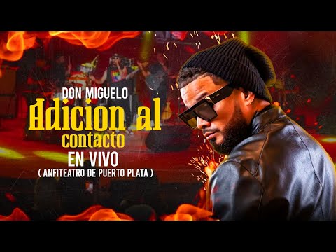 Don Miguelo – Adición Al Contacto (En Vivo) Anfiteatro Puerto Plata