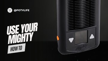 How To Use the Mighty Vaporizer: Quickstart Guide 🚀