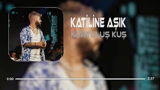 Kurtuluş Kuş - Katiline Aşık ( Uck Official ) Katilime Aşığım Resimi