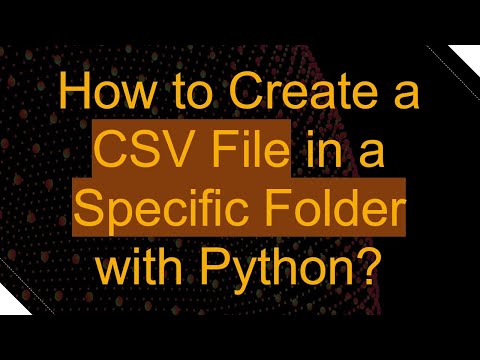How to Create a CSV File in a Specific Folder with Python?