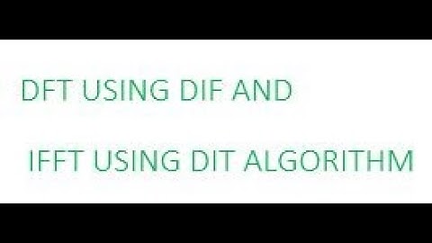 DIF AND IFFT using DIT