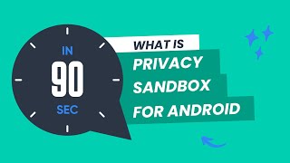 What is Privacy Sandbox on Android?
