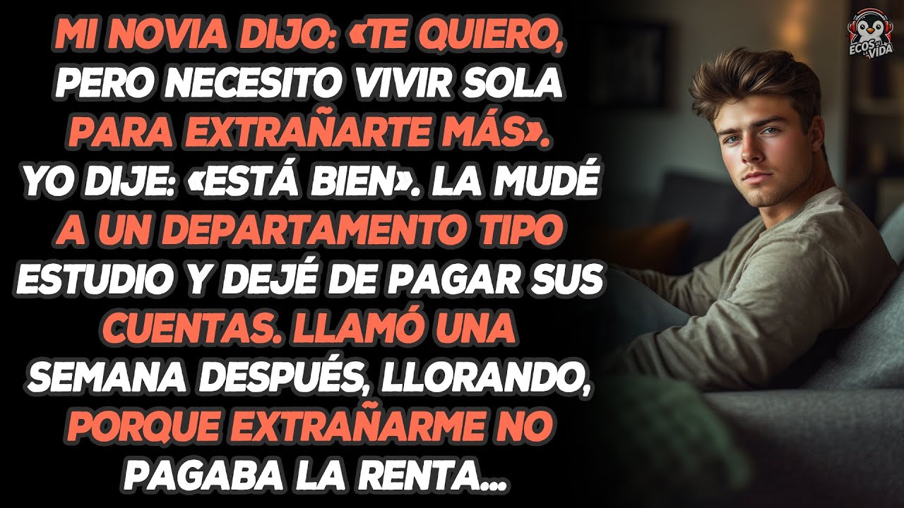 Mi Novia Dijo: «Te Quiero, Pero Necesito Vivir Sola Para Extrañarte Más». Yo Dije: «Está Bien»...