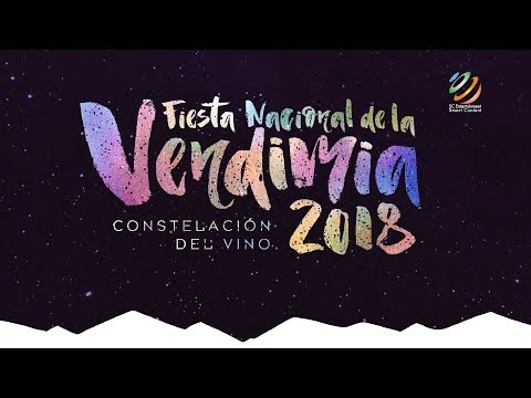 Fiesta Nacional de la Vendimia 2018 - Constelación del Vino (Transmisión Oficial - Evento Completo)