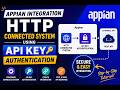 Integration | HTTP Connected System using API Key | Step by step tutorial #appian #api