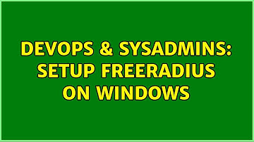 DevOps & SysAdmins: Setup FreeRADIUS on windows