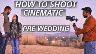 How To Shoot Cinematic Pre-Wedding Videos समझ पर Process क