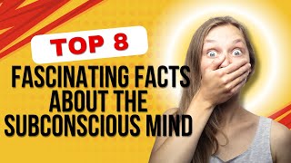 8 Fascinating Facts About the Subconscious Mind