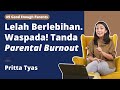 9 good enough parents  waspada parental burnout  pritta tyas