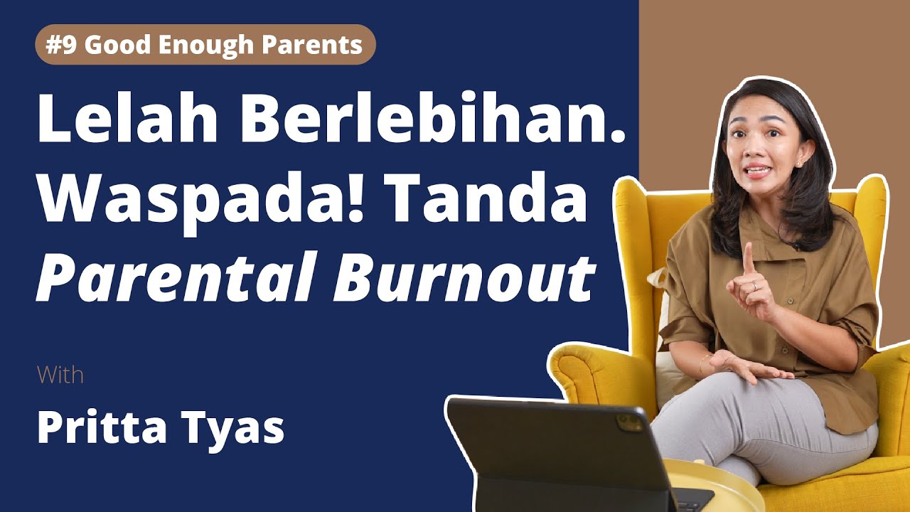 #9 Good Enough Parents - Waspada! Parental Burnout | Pritta Tyas