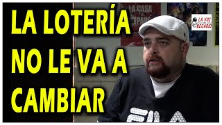 Quiere ganar la lotería para demostrar que el dinero no le va a cambiar