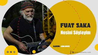 Fuat Saka - Nesini Söyleyim Resimi