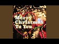 Merry Christmas To You
