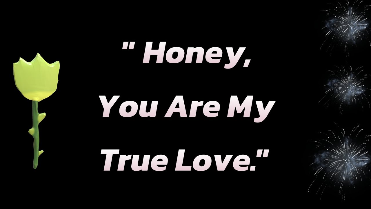 The Day I Found True Love in You, Honey❤️ | Deep Romantic Love Letter From The Heart