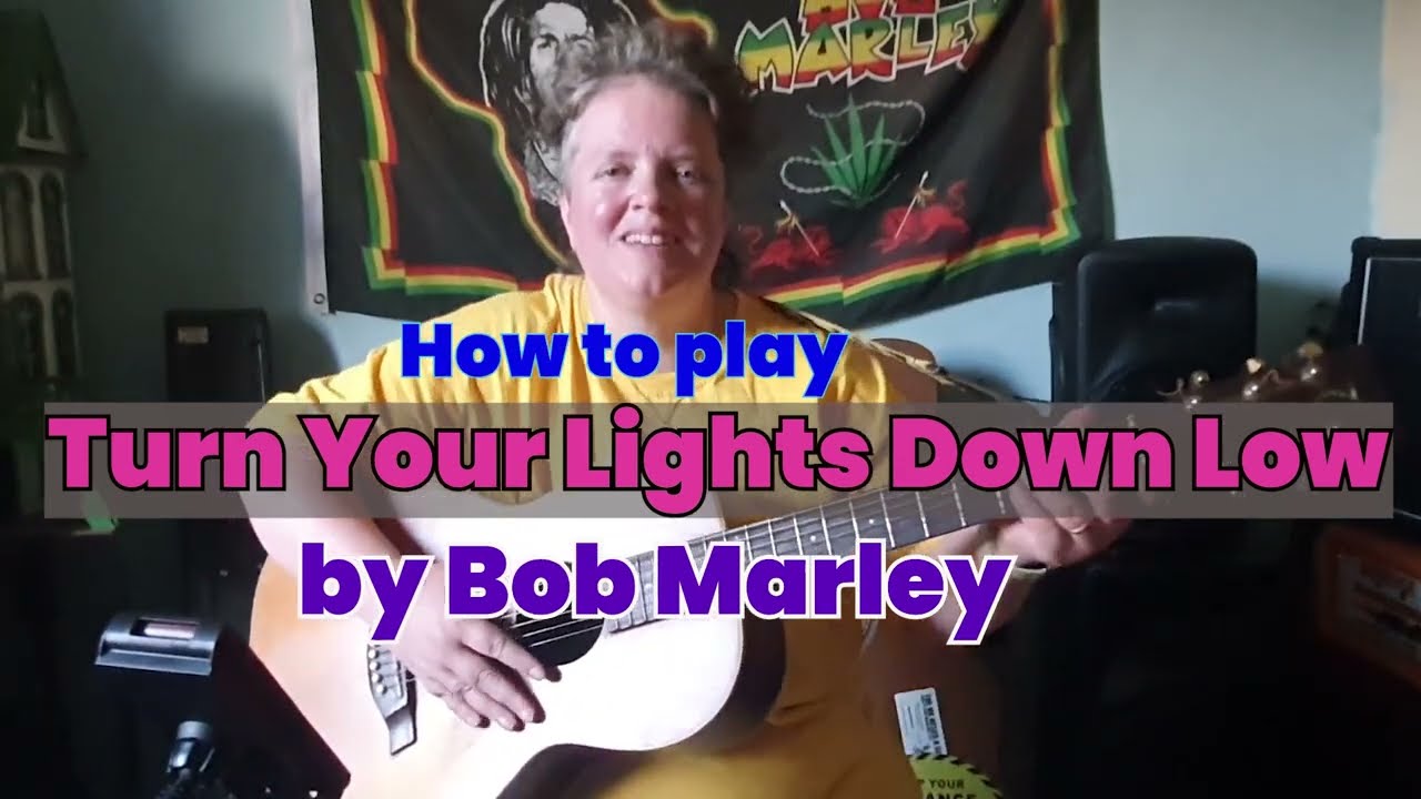 Turn your Lights Down Low Bob Marley guitar tutorial