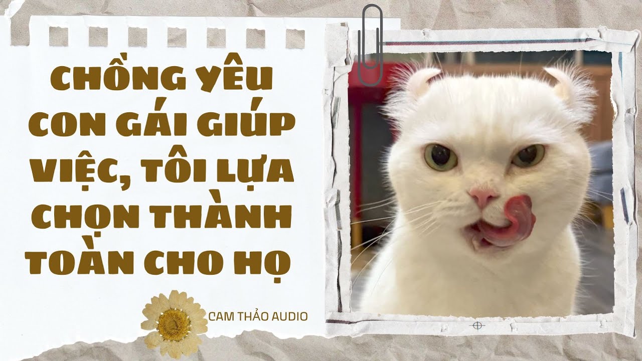 [Truyện audio][ Full ] Chồng Yêu Con Gái Giúp Việc, Tôi Lựa Chọn Thành Toàn Cho Họ | Cam Thảo Audio