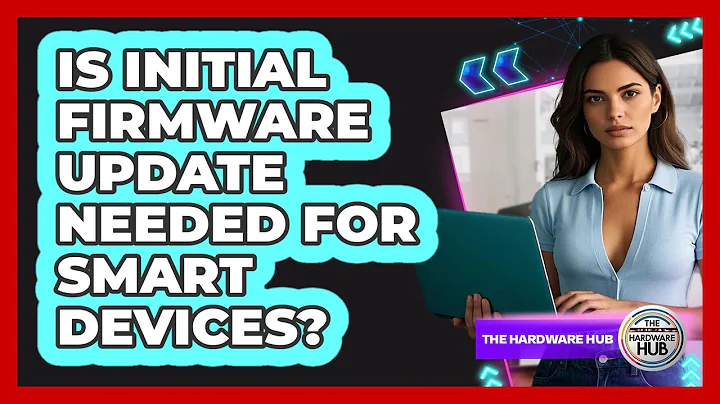 Is Initial Firmware Update Needed For Smart Devices?