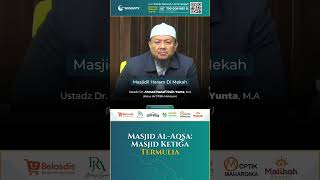 Jangan lupakan Masjidil Aqsha -  Ustadz Dr. Ahmad Hanafi Dain Yunta, M.A