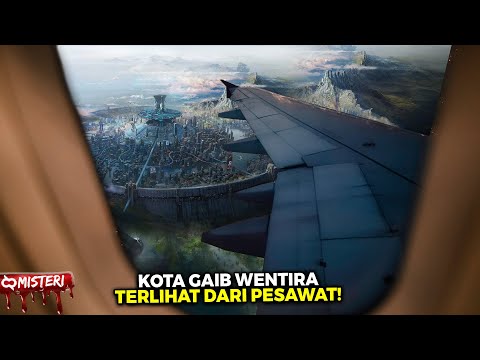 Penumpang Pesawat Merinding! Kisah Misteri Kota Gaib Wentira Kerajaan Jin Paling Mistis Di Indonesia