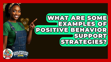 What Are Some Examples Of Positive Behavior Support Strategies? - Childhood Education Zone