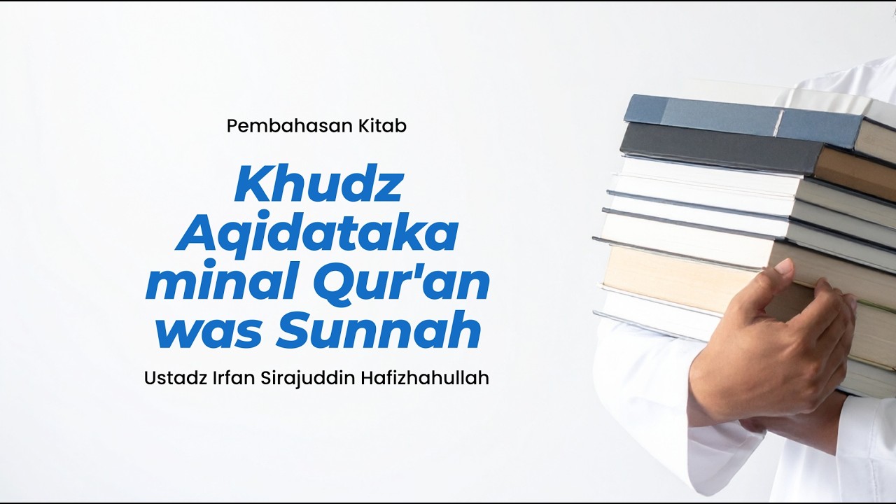 Pertemuan 01 - Khudz Aqidataka minal Qur'an was Sunnah