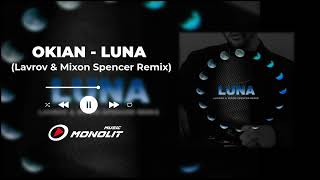 Okian - Luna (Lavrov & Mixon Spencer Remix)