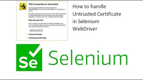Handle Untrusted Certificate(SSL) in Selenium - Selenium Webdriver Session 26