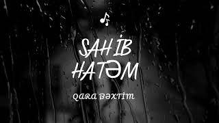 Sahib Hatəm -Qara bəxtim