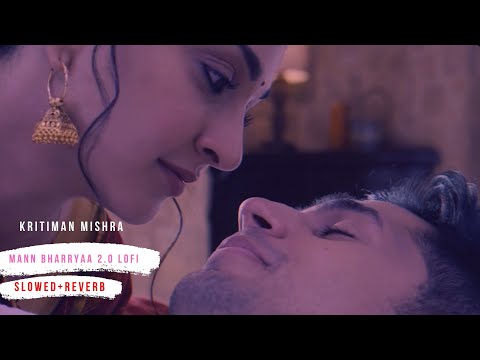 Mann Bharryaa 2.0 Lofi | Slowed + Reverb | Bollywood Lofi Remake | Remake B Praak |@KritimanMishra