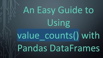 An Easy Guide to Using value_counts() with Pandas DataFrames