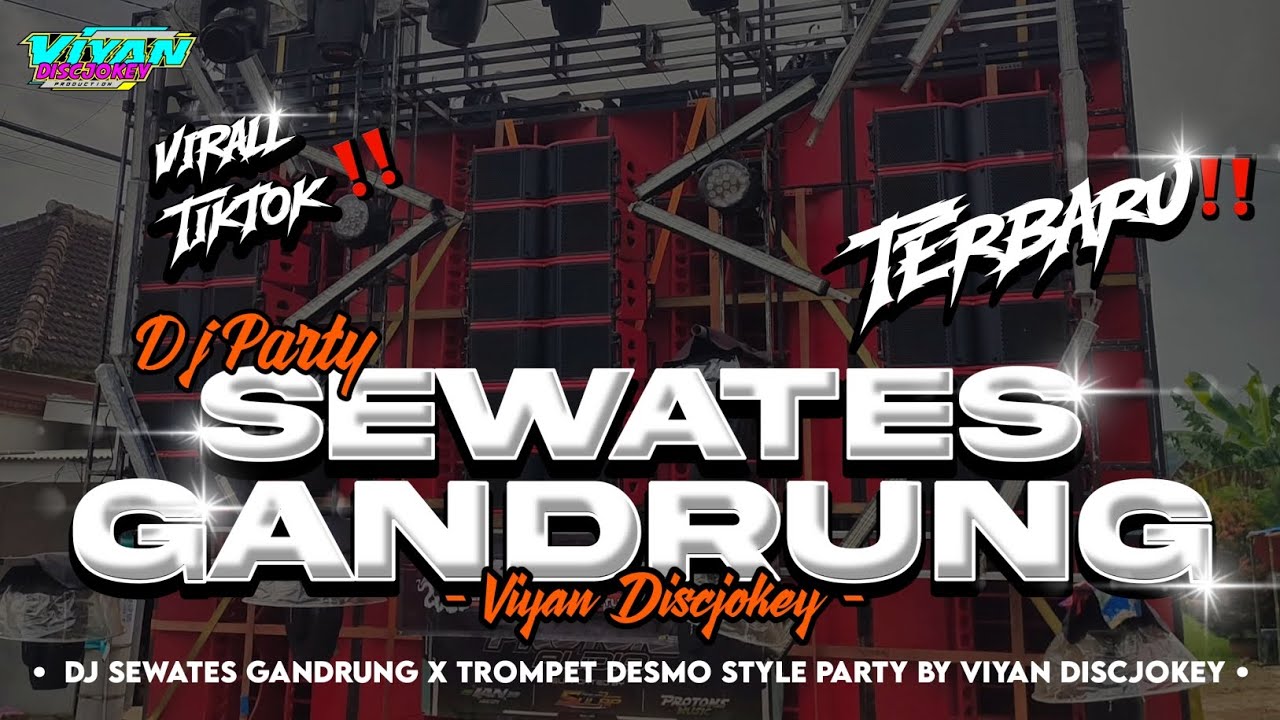 DJ SEWATES GANDRUNG X TROMPET DESMO‼️ STYLE PARTY BY VIYAN DISCJOKEY‼️