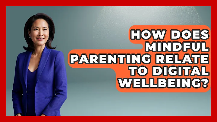 How Does Mindful Parenting Relate To Digital Wellbeing? - Better Family Relationships