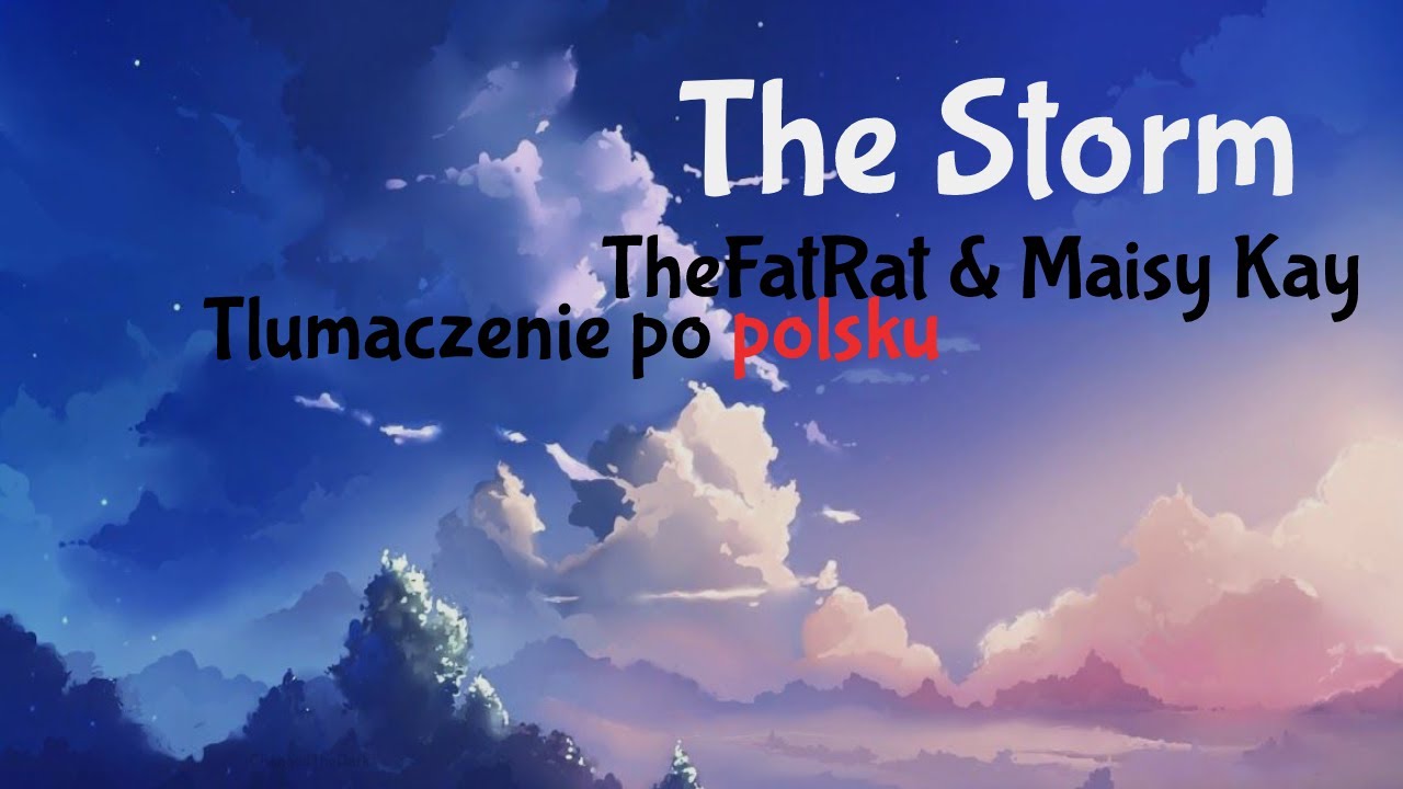 TheFatRat & Maisy Kay - The Storm I Tłumaczenie po polsku I ♪ - YouTube