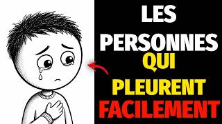 La psychologie cachée des personnes qui pleurent facilement ( Ce que personne ne vous explique )