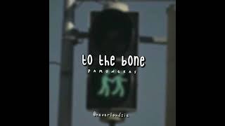  To The Bone  Pamungkas Edit 