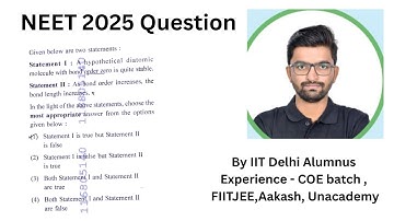 NEET 2025| Given below are two statements :Statement I: A hypothetical diatomic molecule with bond
