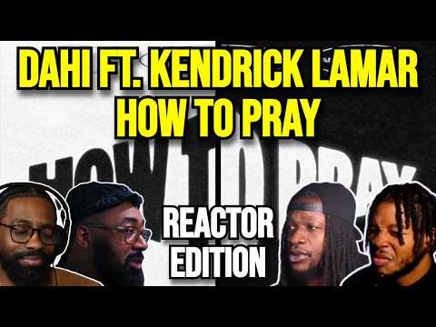 Dahi ft. Kendrick Lamar & Amber Mark - How To Pray | REACTION MASHUP