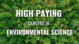 Top 8 Highest Paying Jobs in Environmental Science // Environmental Science Careers and Salaries