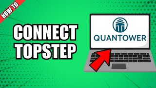 How To Connect Topstep To Quantower