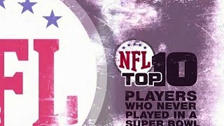 NFL Top 10 Players Who Never Played in a Super Bowl