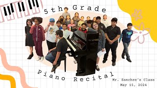 5th Grade Piano Recital - Mr. Sanchez's Class